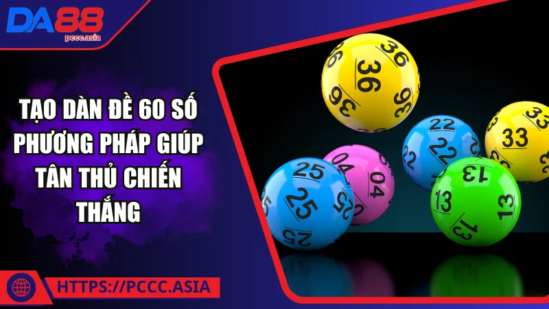 Cách tạo dàn đề 60 số cho thành viên mới tại DA88 Cách tạo dàn đề 60 số cho thành viên mới tại DA88