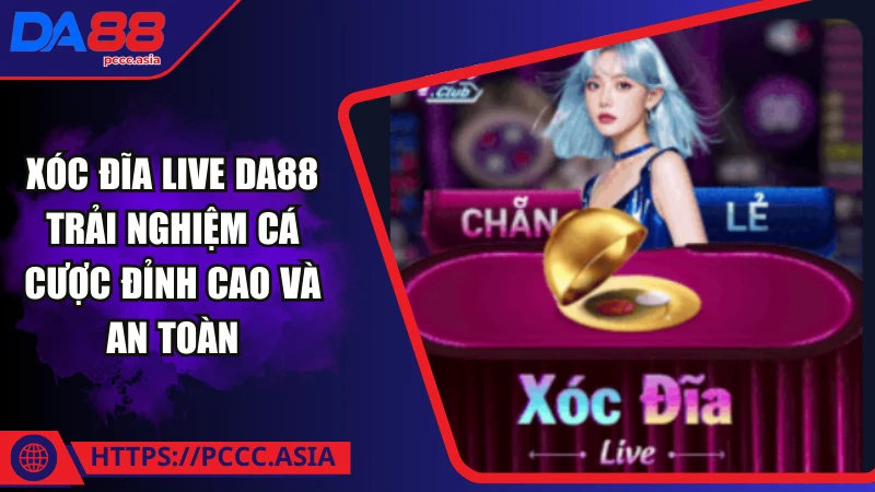 Giới thiệu game xóc đĩa live DA88 Giới thiệu game xóc đĩa live DA88