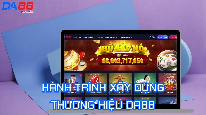 Hành Trình Xây Dựng Thương Hiệu DA88 Hành Trình Xây Dựng Thương Hiệu DA88
