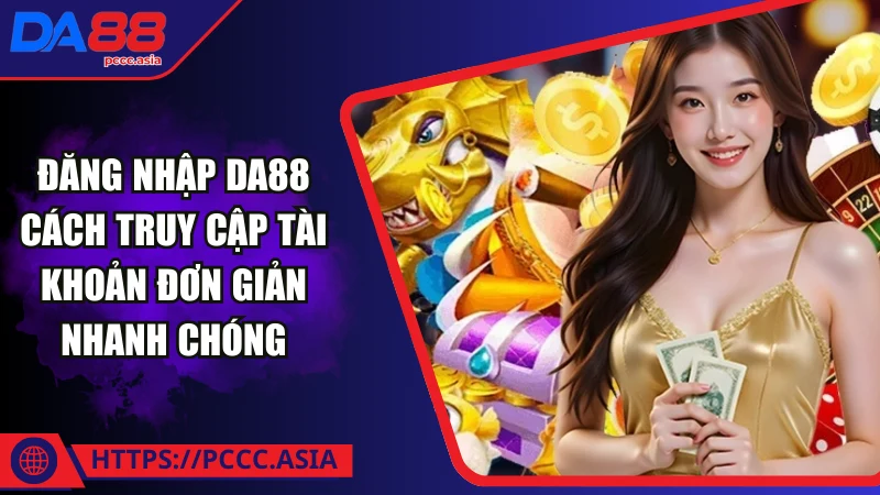 Hướng dẫn các bước đăng nhập DA88 cho thành viên mới Hướng dẫn các bước đăng nhập DA88 cho thành viên mới