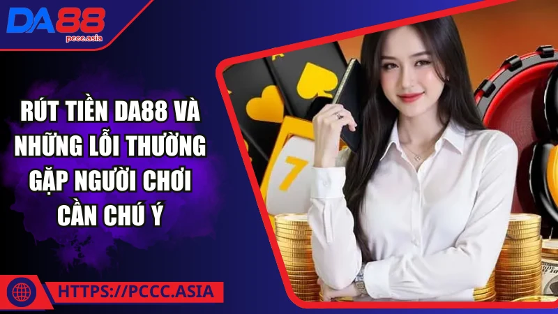 Hướng dẫn người chơi cách thức rút tiền DA88 đơn giản Hướng dẫn người chơi cách thức rút tiền DA88 đơn giản