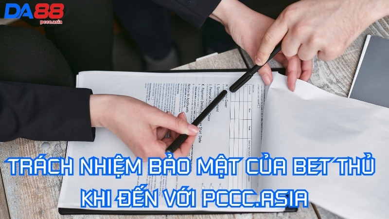 Trách nhiệm bảo mật của thành viên khi đến với PCCC.asia Trách nhiệm bảo mật của thành viên khi đến với PCCC.asia